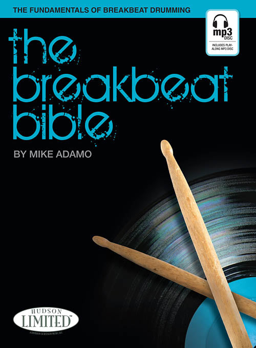 The Breakbeat Bible: The Fundamentals of Breakbeat Drumming